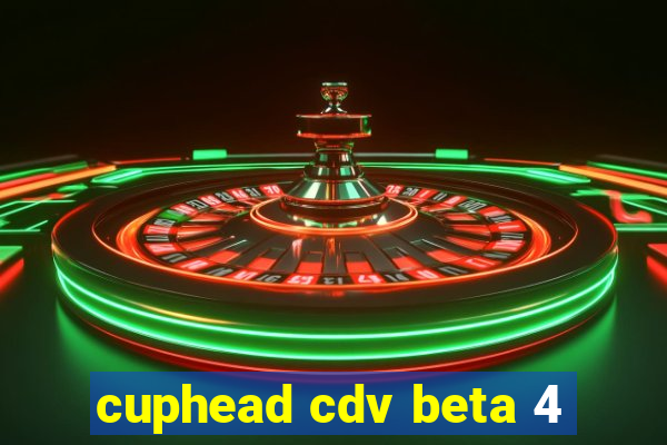 cuphead cdv beta 4